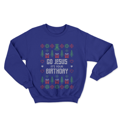 Ugly Christmas Go Jesus It Is Your Birthday