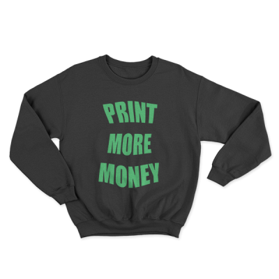 Print More Money